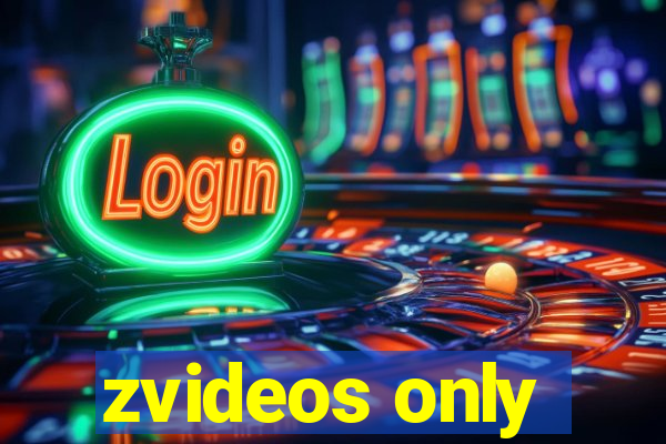 zvideos only